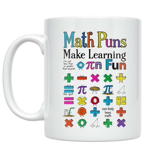 Math Puns Make Learning Fun - Education Enthusiast - 11 oz Ceramic Coffee Mug