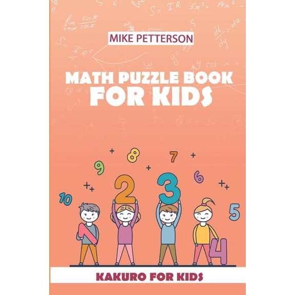 Math Puzzle Book for Kids: Kakuro for Kids