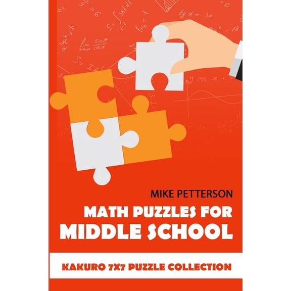 Math Puzzles for Teens: Math Puzzles For Middle School : Kakuro 7x7 Puzzle Collection (Series #1) (Paperback)