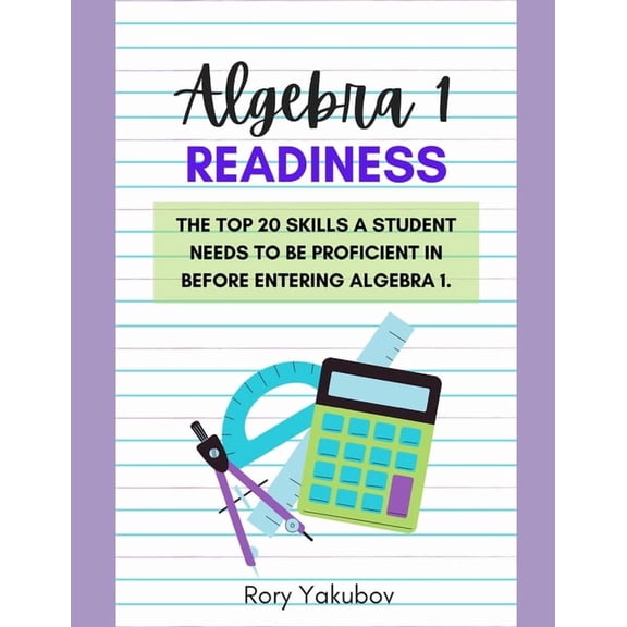 Math Readiness Manuals Algebra 1 Readiness: Getting Ready for Algebra 1: 20 Skills and Topics to Make Any Student Ready for Algebra 1, Book 1, (Paperback)