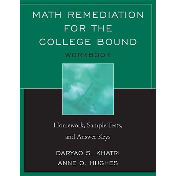 Math Remediation for the College Bound: Homework, Sample Tests, and Answer Keys, (Paperback)