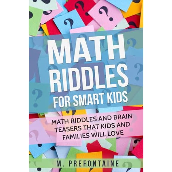 Math Riddles For Smart Kids: Math Riddles And Brain Teasers That Kids And Families Will love (Thinking Books for Kids) (Spiral Bound)