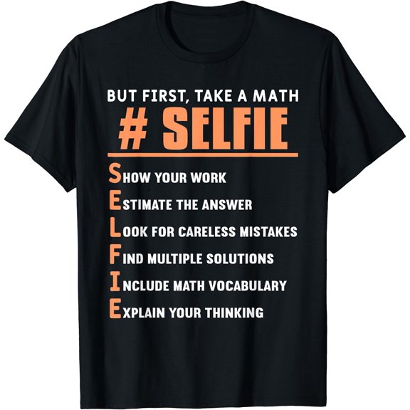 Math Selfie Teaching Quote For A Mathematics Mathematician T-Shirt