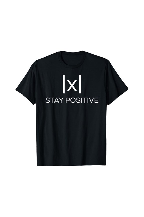 Math Shirt - Absolute Value Stay Positive T-Shirt Size S-5XL