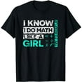 thumbnail image 1 of Math Shirts: I Know I Do Math Like A Girl Try To Keep Up T-Shirt, 1 of 5