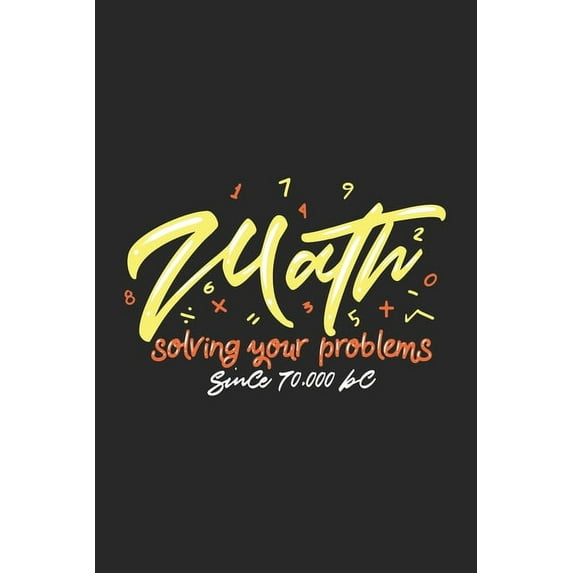 Math Solving Your Problems Since 70.000 BC: 120 Pages I 6x9 I Dot Grid (Paperback)