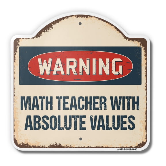 Math Teacher With Absolute Values 18" X 18" Heavy-Gauge Aluminum Architectural Sign | SignMission Designer School Mathematician Metal Novelty Gift Funny Joke Gag Road Garage