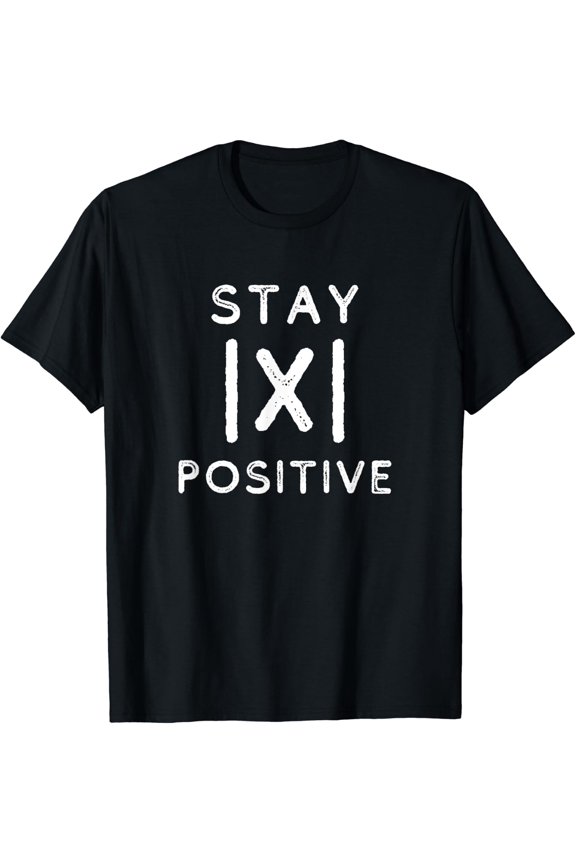 Math Teacher Appreciation Stay Positive Absolute Value T-Shirt Size S-5XL