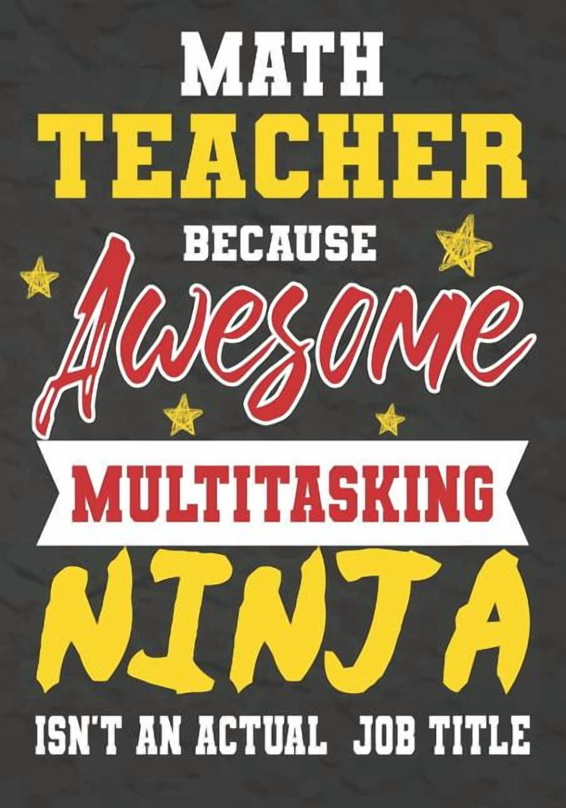 Math Teacher Because Awesome Multitasking Ninja Isn't An Actual Job ...