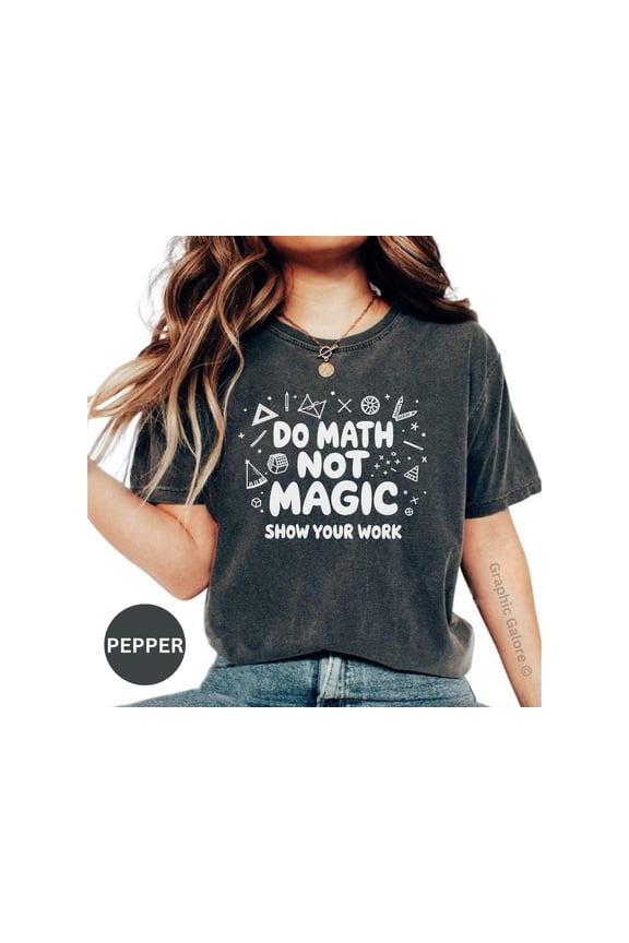 Math Teacher Clothing, Math Is Not Matching Tshirt, Math Aint Matching Shirt, Do Math Not Magic Shirt, Teacher Stamp Show Your Work
