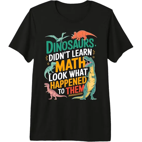 Math Teacher Dinosaurs Didn't Learn Math Premium Tri-Blend T-Shirt