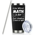 thumbnail image 1 of Math Teacher Gift 20oz Black Math Travel Tumbler Gifts For Teacher Women Men From Student Graduation Appreciation Presents Math Classroom Decorations For Teachers Cup Gift Set With Lid Straw, 1 of 6