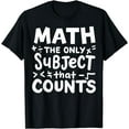 thumbnail image 1 of Math Teacher Mathematician Funny Gift T-Shirt, 1 of 4