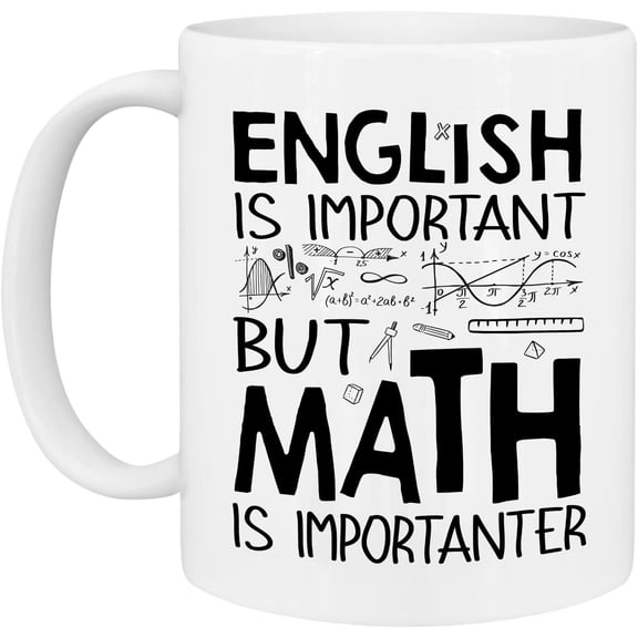 Math Teacher Mug - English Is Important But Math Is Importanter - Humor Mathematics Gift Idea For Mens and Womens White 11oz Ceramic Coffee Mug