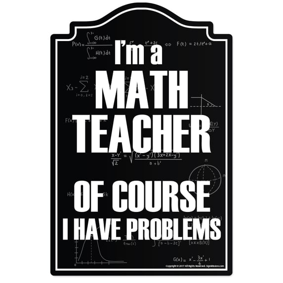 Math Teacher Novelty Sign | Indoor/Outdoor | Funny Home Décor for Garages, Living Rooms, Bedroom, Offices | SignMission personalized gift Wall Plaque Decoration
