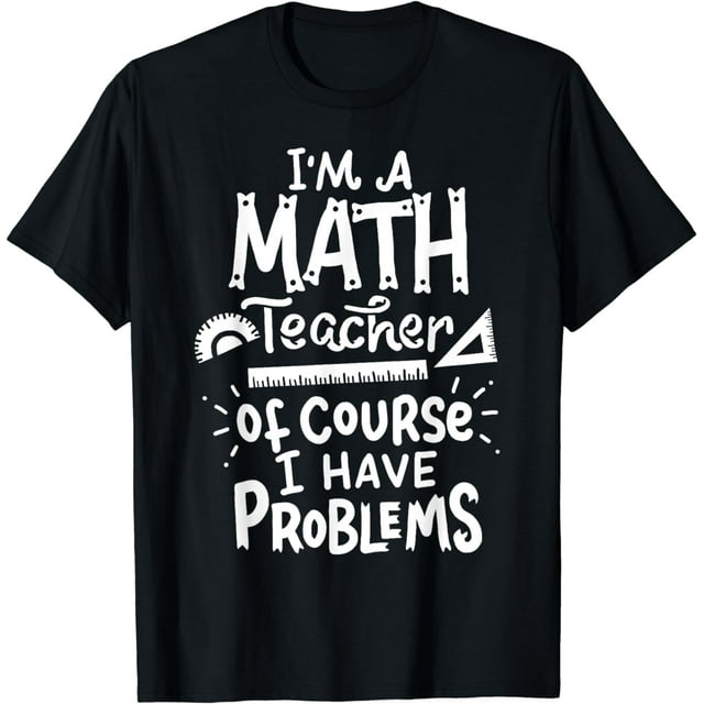 Math Teacher Problem School Funny T-Shirt - Walmart.com