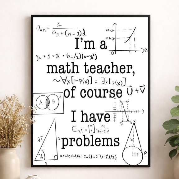 Math Teacher Quote Of Course Have Problems Classroom And Gift Mathematics Wall Art