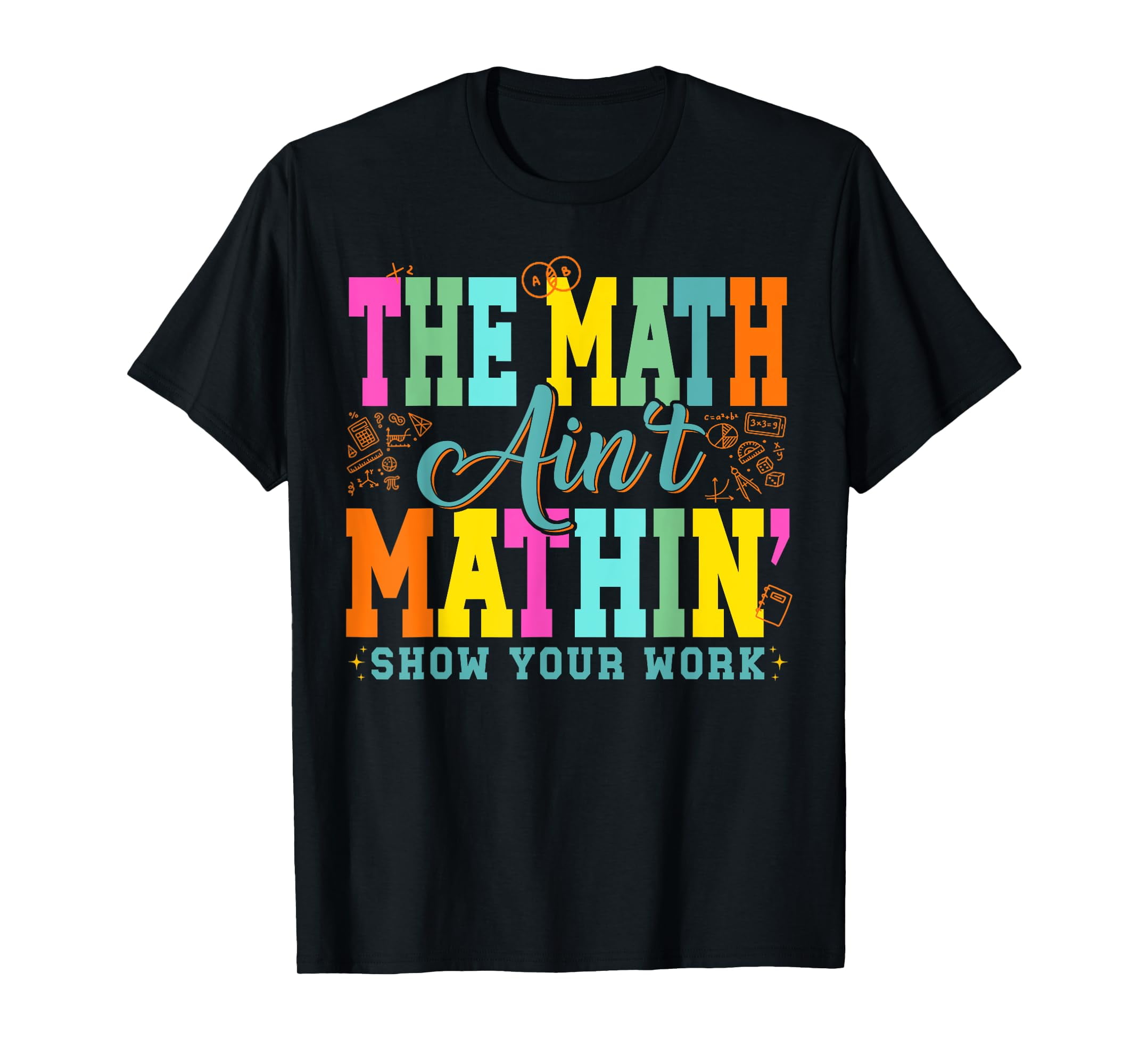 Math Teacher The Math Ain't Mathing Back to School Student T-Shirt ...