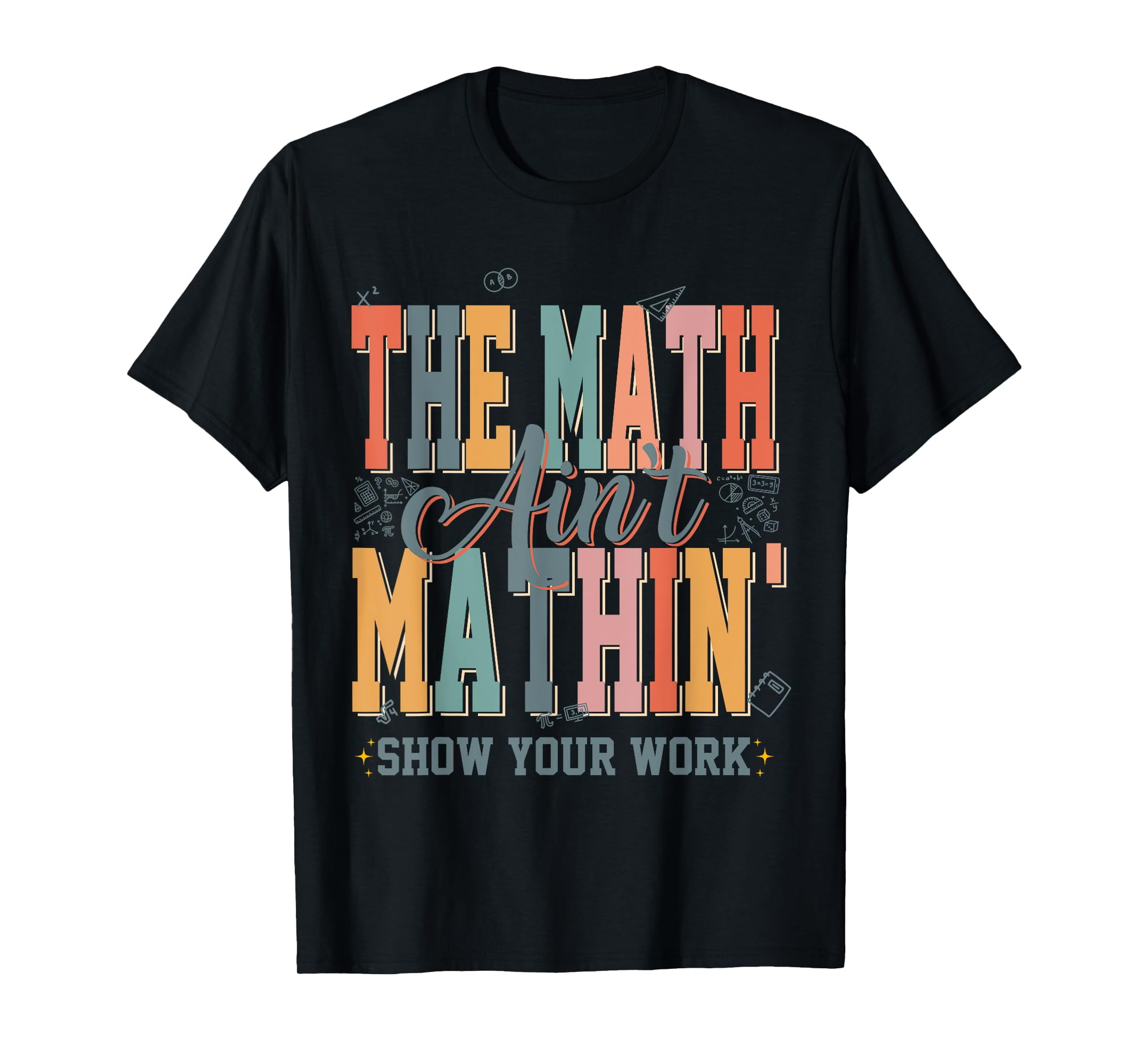 Math Teacher, The Math Ain't Mathing, Back to School Student T-Shirt ...