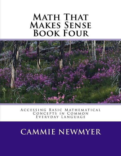 Math That Makes Sense: Math That Makes Sense Book Four: Accessing Basic ...