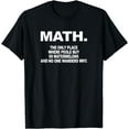 thumbnail image 1 of Math The Only Place Funny Geometry Students Teacher Gift T-Shirt, 1 of 4