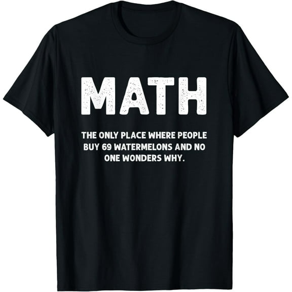 Math The Only Place There People Buy 69 Watermelons Math T-ShirtPure cotton short-sleeved shirts for both men and women
