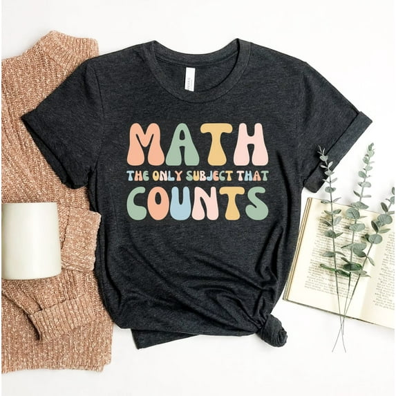 Math The Only Subject T-shirt Appreciation Shirt Mathematics Tee School Top Gift Teacher Women's