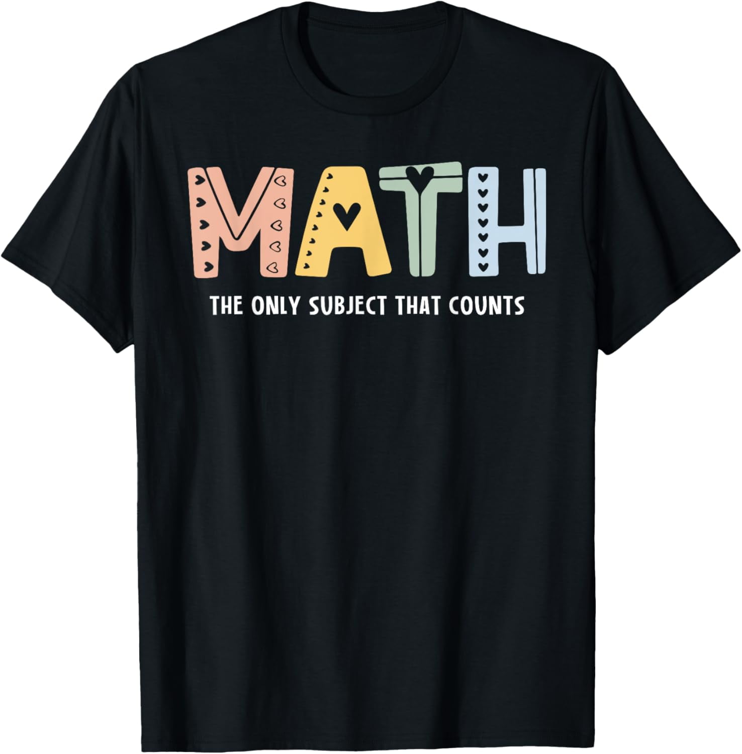 Math The Only Subject That Counts Cute Teacher Educator T-Shirt Casual ...
