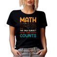 thumbnail image 1 of Math, The Only Subject That Counts, Funny Mathematics Pun Quote, Black T-Shirt, Small, 1 of 5