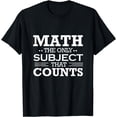 thumbnail image 1 of Math The Only Subject That Counts Funny Teacher Club T-Shirt, 1 of 4