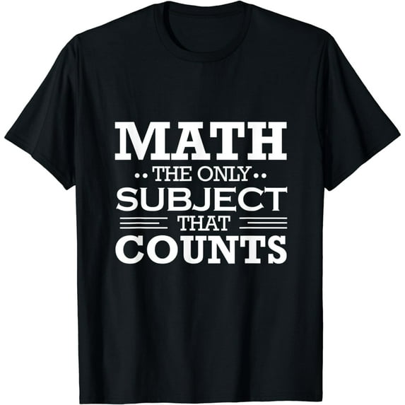 Math The Only Subject That Counts Funny Teacher Club T-Shirt