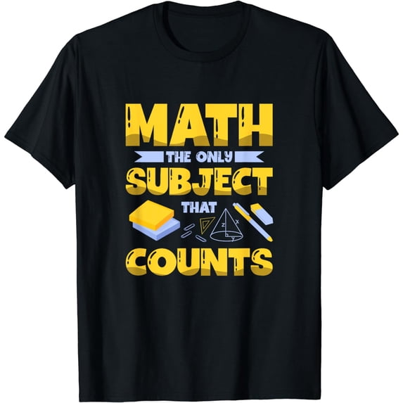 Math The Only Subject That Counts Mathematician T-Shirt