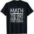 thumbnail image 1 of Math The Only Subject That Counts Pun T-Shirt, 1 of 4