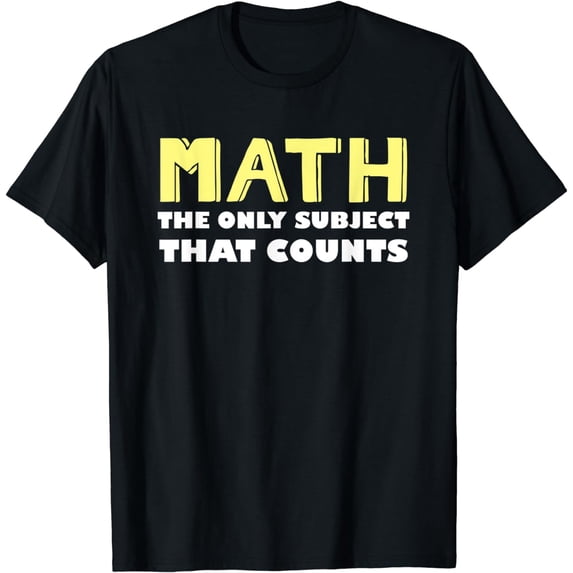 Math The Only Subject That Counts Shirt Funny Math Teacher T-Shirt