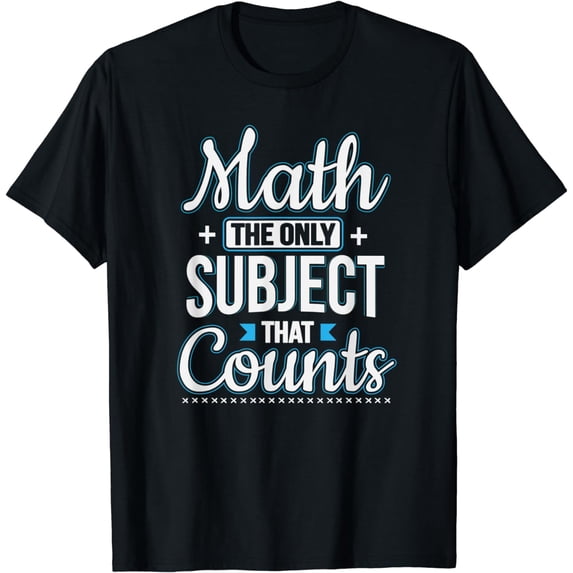 Math The Only Subject That Counts T-Shirt