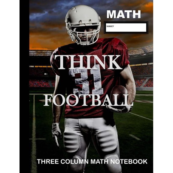 Math: Think Football Three Column Math Notebook: Note Taking Method for Mathematics Mathematics Notebook (Paperback)