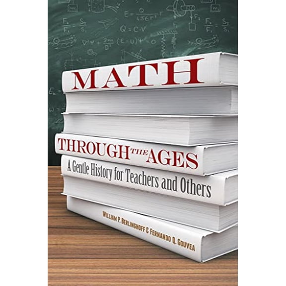 Pre-Owned Math Through the Ages: A Gentle History for Teachers and Others (Paperback) 0486832848 9780486832845