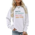 thumbnail image 1 of Math Is Tough But So Are You Womens Teacher Sweatshirts Funny Teach Letter Graphic Crewneck Long Sleeve Shirts Sweater Women Zip up Ladies Zip Sweater Sweatshirt Hoodies Women Full Hoodie Fall Sweat, 1 of 3