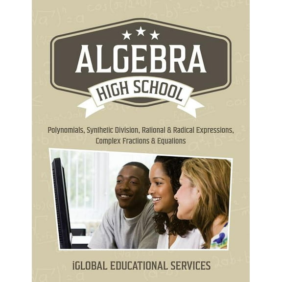 Math Tutor Lesson Plan Algebra: High School Math Tutor Lesson Plans: Polynomials, Synthetic Division, Rational and Radical Expressions, Complex, Book 10, (Paperback)