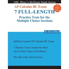 For Math Tutors: AP Calculus BC Exam 7 Full-Length Practice Tests for the Multiple Choice Sections: (Paperback) by Yeon Rhee