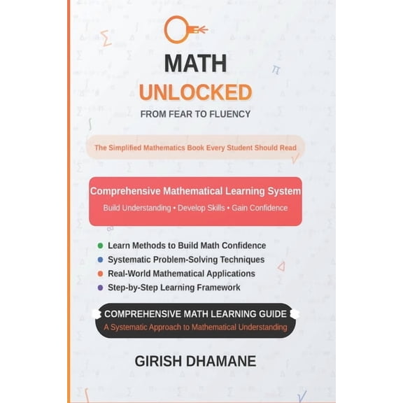 Math Unlocked: From Fear to Fluency: The Simplified Mathematics Book Every Student Should Read, (Paperback)