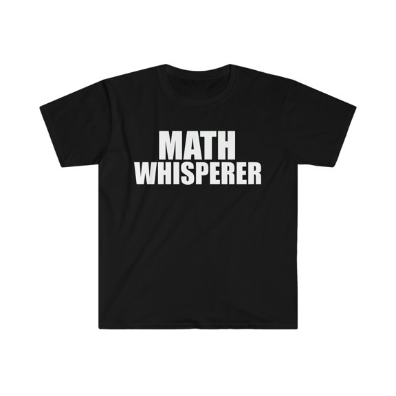 Math Whisperer  Unisex T-shirt S-3XL Mathematician Math lover