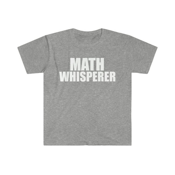 Math Whisperer Unisex T-shirt S-3XL Mathematician Math lover