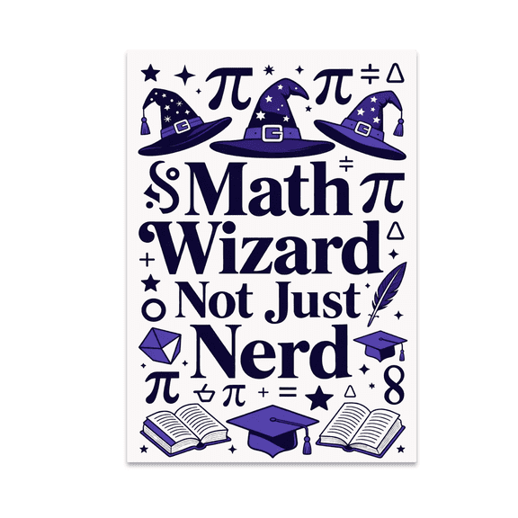 Math Wizard Not Just Nerd - Academic Wall Decor - 13x19 Poster Print
