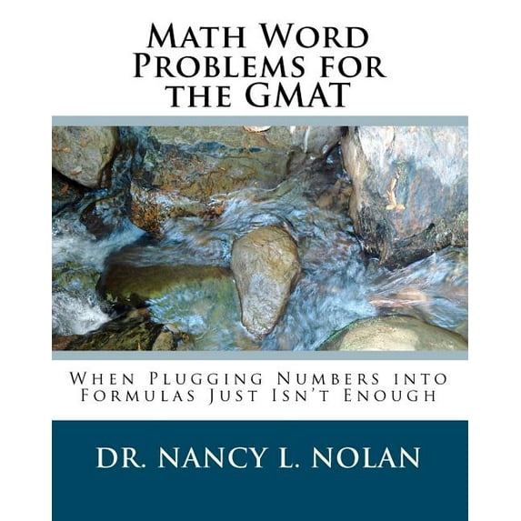 Math Word Problems for the GMAT: When Plugging Numbers into Formulas Just Isn't Enough, (Paperback)