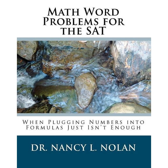 Math Word Problems for the SAT: When Plugging Numbers into Formulas Just Isn't Enough, (Paperback)