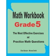 Math Workbook Grade 5 The Most Effective Exercises and Practice Math Questions, Paperback