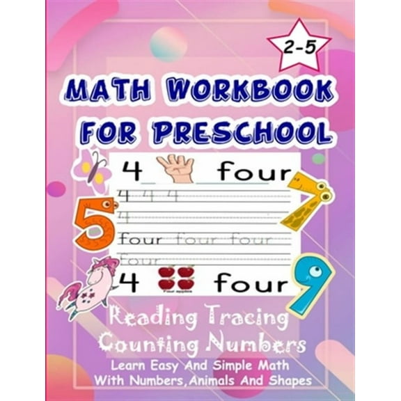 Math Workbook for Preschool Reading Tracing Counting Numbers: Basic Math for kids age 2-5, See and Say, Count, Coloring and Match, Write the Numbers a