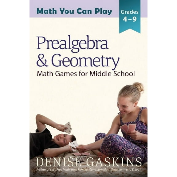 Math You Can Play Prealgebra & Geometry: Math Games for Middle School, Book 4, (Paperback)