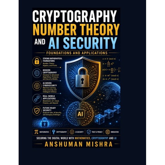Math and Artificial Intelligence Cryptography number theory and ai security: Foundations and applications, (Paperback)